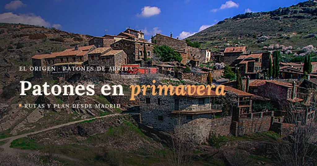 Qué ver en Patones de Arriba en primavera: rutas y plan desde Madrid 10 primavera patones destacada