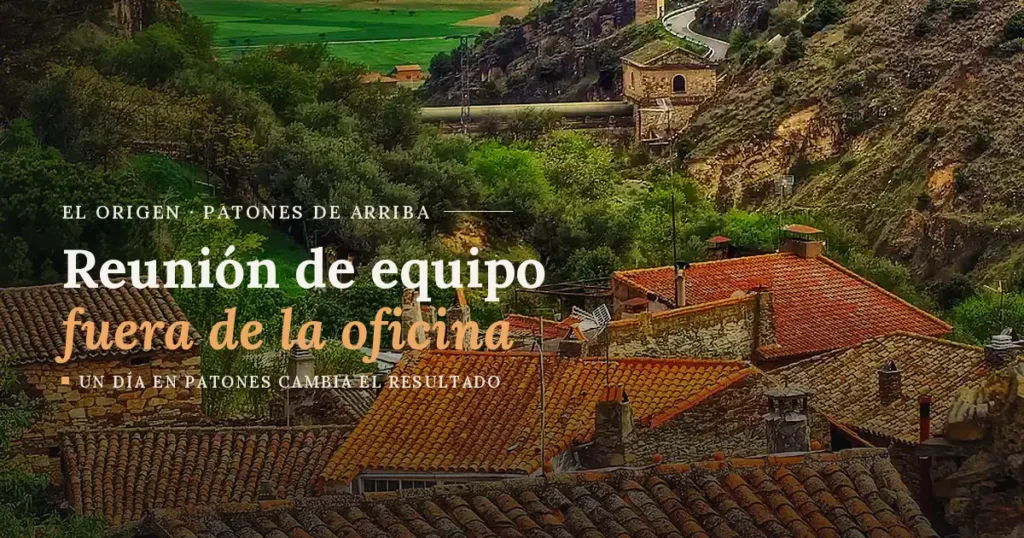 Reunión de equipo fuera de la oficina: por qué un día en Patones de Arriba cambia el resultado 9 reunion equipo destacada