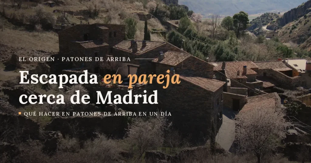 Escapada en pareja cerca de Madrid: qué hacer en Patones de Arriba en un día 4 escapada pareja destacada